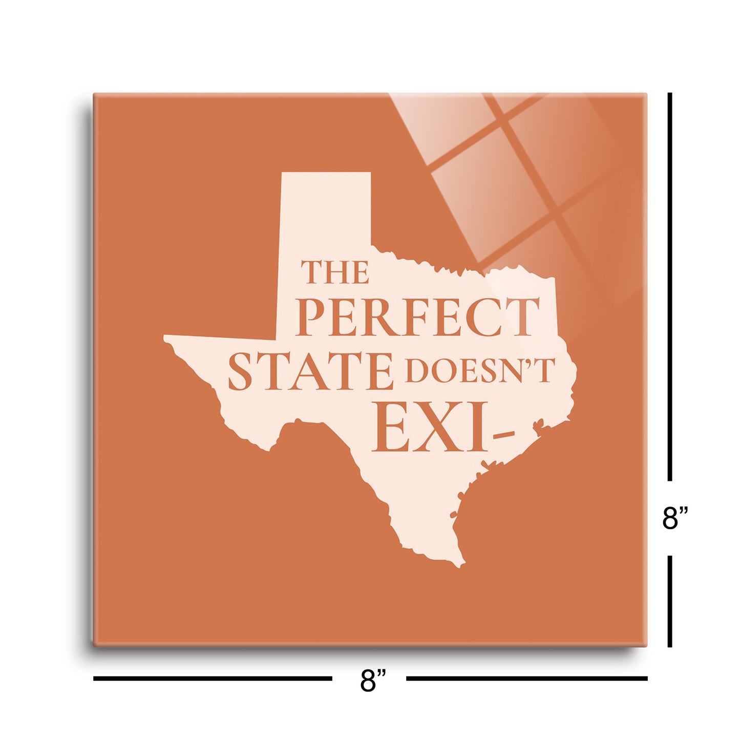 Modern Minimalist Texas The Perfect State Doesnt Exi | Hi-Def Glass Art | Eaches | Min 2
