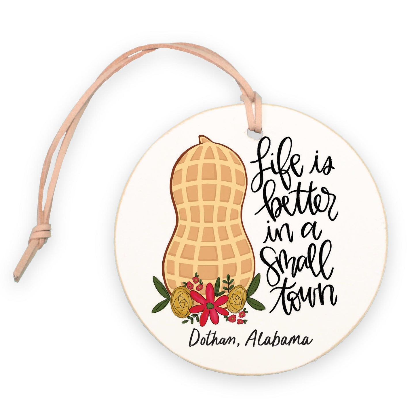 4" Round Ornament-Life Is Better Peanut Dothan Alabama -0