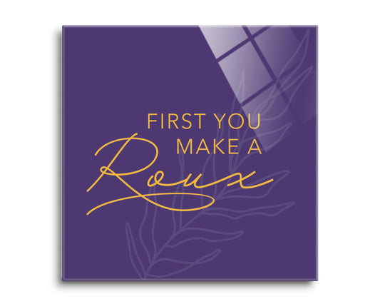 Purple Gold Louisiana First You Make A Roux | Hi-Def Glass Art | Eaches | Min 2