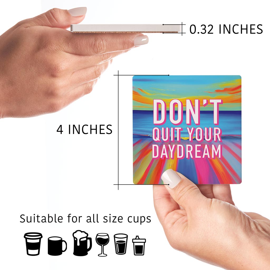 Dont Quit Your Daydream | Absorbent Coasters | Set of 4 | Min 2