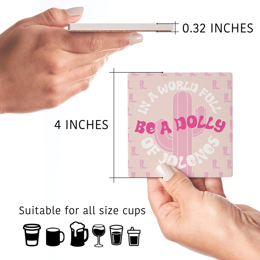 In A World Full Of Jollenes Be A Dolly| Absorbent Coasters | Set of 4 | Min 2