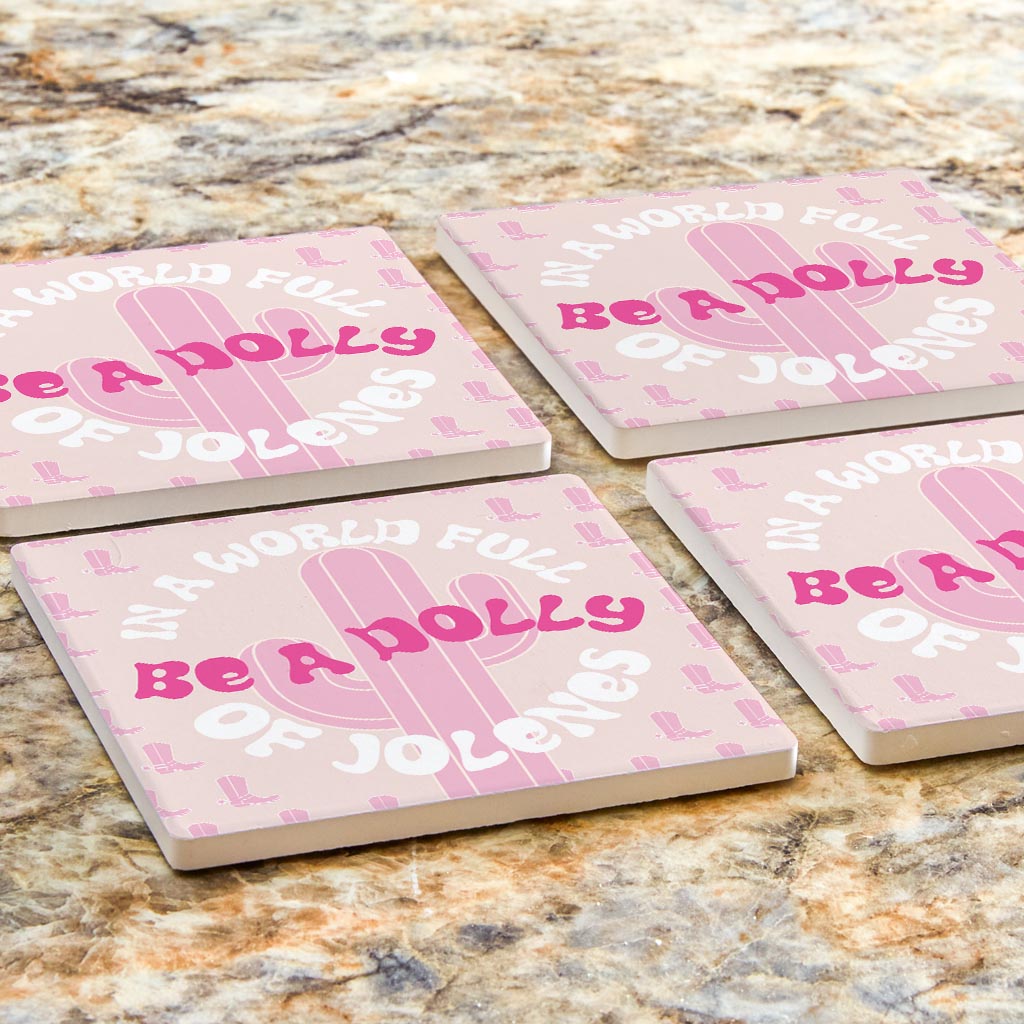 In A World Full Of Jollenes Be A Dolly| Absorbent Coasters | Set of 4 | Min 2