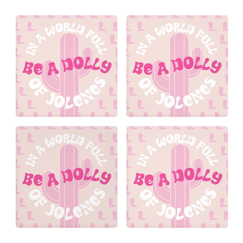 In A World Full Of Jollenes Be A Dolly| Absorbent Coasters | Set of 4 | Min 2