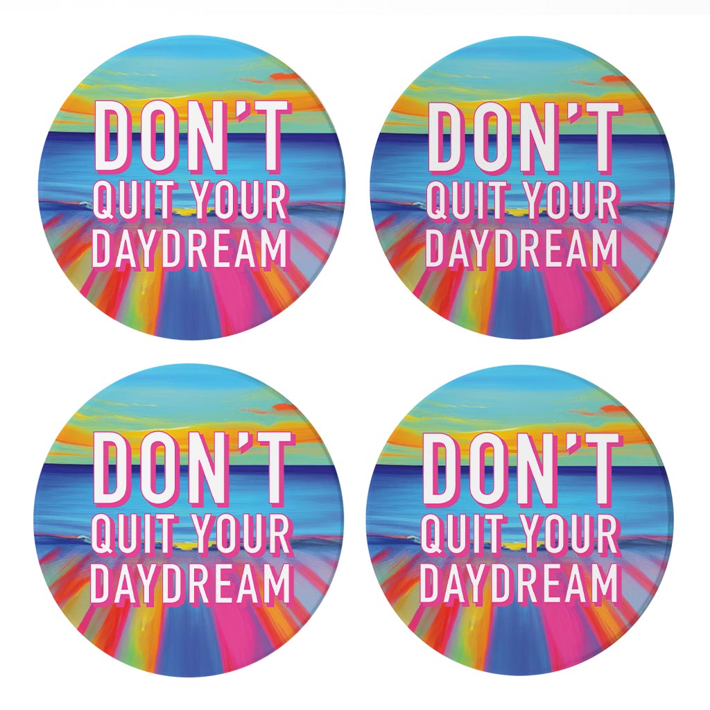 Dont Quit Your Daydream| Absorbent Coasters | Set of 4 | Min 2